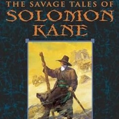 PDF/ READ The Savage Tales of Solomon Kane By  Robert E. Howard (Author)  Full Pages