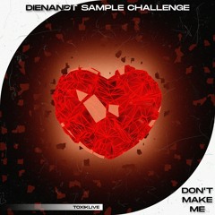 Don't Make Me | [Dienandt Sample Challenge] (1st Place!)