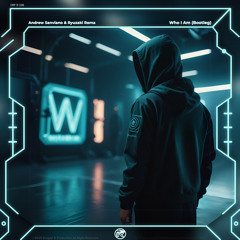 Who I Am (Andrew Sanviano x Ryuzaki Rama Bootleg)