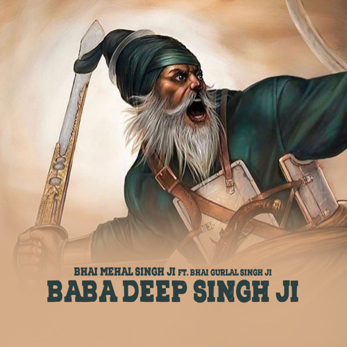Baba Deep Singh Ji (feat. Bhai Gurlal Singh Ji)