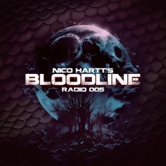 Nico Hartt - Bloodline Radio 005 (August 2023)