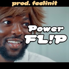 Power FL!P (prod. feelinit)