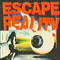 ESCAPE REALITY