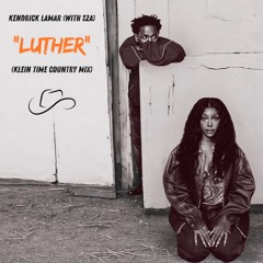 Kendrick Lamar (with SZA) "luther" (Klein Time Country Mix)