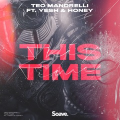Teo Mandrelli ft. Yesh & HONEY - This Time