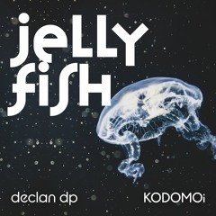 Declan DP & KODOMOi - Jellyfish [Preview]