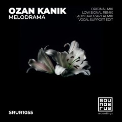 Ozan Kanik - Melodrama (Low Signal Remix) [SOUNDS R US RECORDINGS]