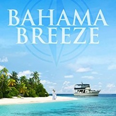 [READ] EPUB KINDLE PDF EBOOK Bahama Breeze: A Trawler Trash Novel (Meade Breeze Adventure Series Boo