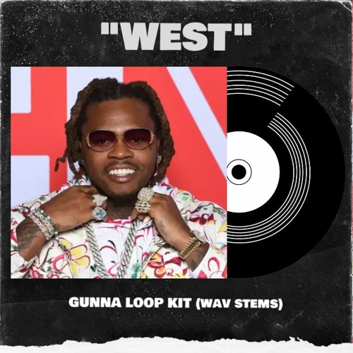 [FREE] Gunna Loop Kit / Sample Pack (Cubeatz, Wheezy) | "West"