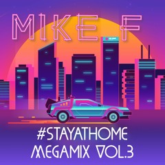 Mike F - #stayathome - Megamix Vol.3