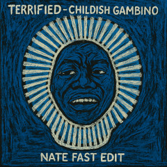 Childish Gambino - Terrified (Nate Fast Edit)