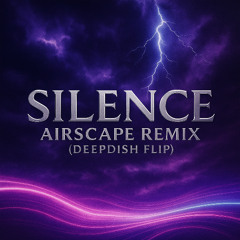Silence (Airscape Remix) (Deepdish Flip)