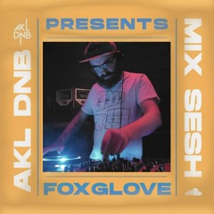 AKL DNB Presents Mix Sesh - Fox Glove