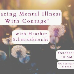 "Facing Mental Illness with Courage" with Heather Schmidknecht (20221009)