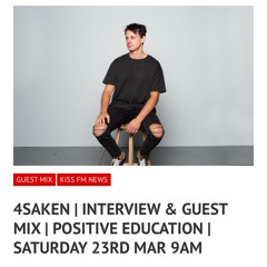 4SAKEN | Kiss FM Interview & Guest Mix | Positive Education | March 23rd 2024
