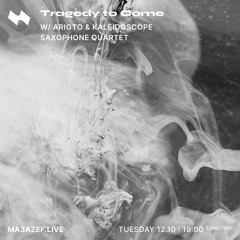 Tragedy to Come w/ Kaleidoscope Saxophone Quartet - 12th October 2021