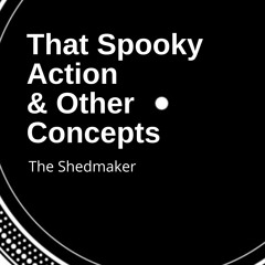 That Spooky Action & Other Concepts
