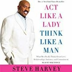 PDFDownload~ Act like a Lady, Think like a Man: What Men Really Think About Love, Relationships, Int