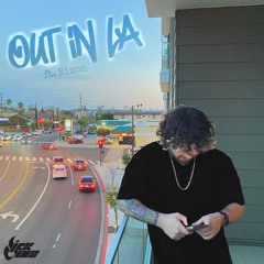 Out In LA (ft. Nixon) [Prod. By Toryonthebeat]