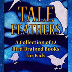 READ EPUB 📝 Tale Feathers by  Pixie Katz [EBOOK EPUB KINDLE PDF]