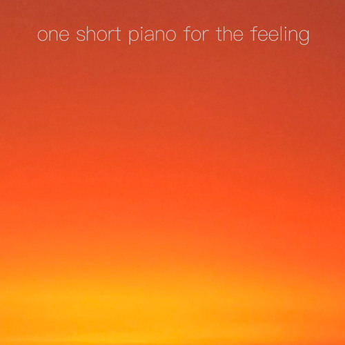 one short piano for the feeling