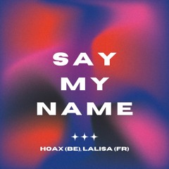 Destiny’s Child - Say My Name [Hoax (BE) & LALISA (FR) Remix]