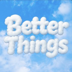 Better Things