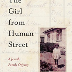 VIEW PDF 📦 The Girl from Human Street: Ghosts of Memory in a Jewish Family by  Roger