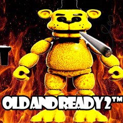 OLD AND READY 2