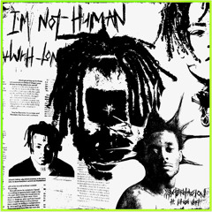 XXXTENTACION & Lil Uzi Vert - I’m Not Human