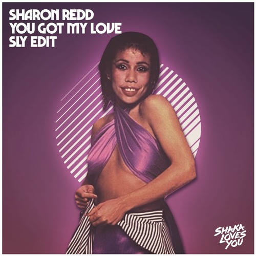 Stream Sharon Redd - You Got My Love (SLY Edit) by Shaka Loves You | Listen online for free on SoundCloud