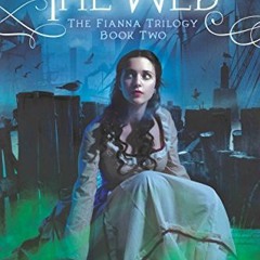 Access [EPUB KINDLE PDF EBOOK] The Web (Fianna Trilogy Book 2) by  Megan Chance 📂