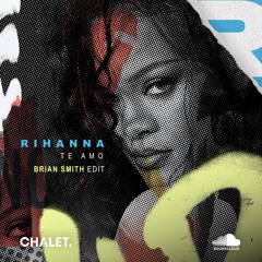 Rihanna - Te Amo (Brian Smith Edit)