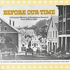 [VIEW] [PDF EBOOK EPUB KINDLE] Before Our Time: A Pictorial Memoir of Brattleboro, Vermont, from 183