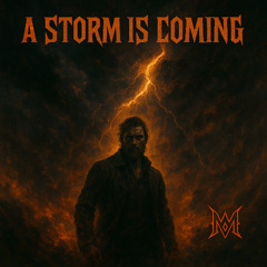 A Storm is Coming