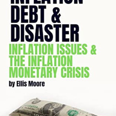 ACCESS EPUB ✔️ Inflation Debt and Disaster: Inflation Issues and the Inflation Moneta