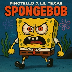 Pinotello X Lil Texas - Spongebob (GFM Edit)