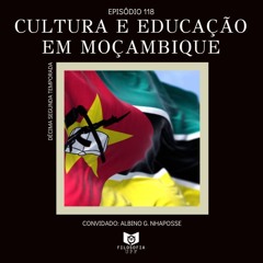 Episódio 118: Cultura e Educação em Moçambique