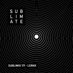 SUBLIMIX #171 - LERKK