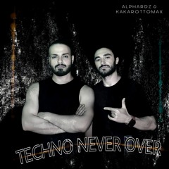Alphardz & Kakarottomax - Techno Never Over