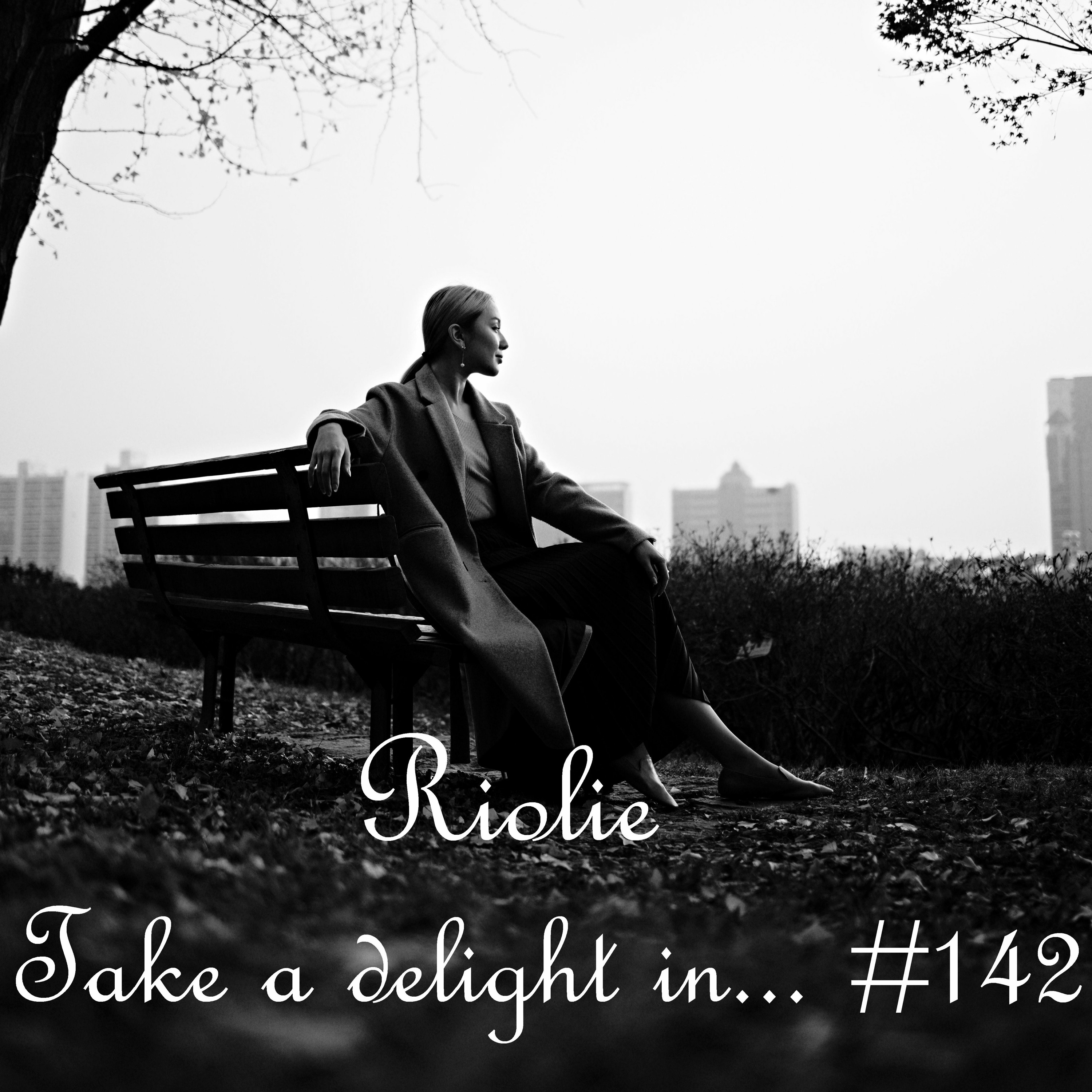 Take a delight in