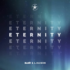 DASÛ & L.Kaison - Eternity (10/23 Stardust Release)