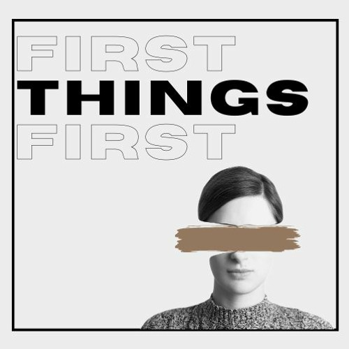 (1-1-23) First Things First