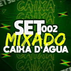 002 SET MIXADO DO BAILE DA CAIXA D'ÁGUA ((( DJs DOUGLAS DEDO MAGICO & GUTO CXD )))