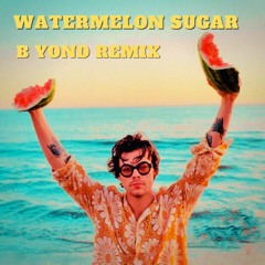 Watermelon Sugar - Harry Styles (B yond Progressive Psytrance Remix)