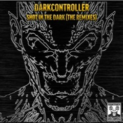 Darkcontroller - Shot In The Dark (PassTheDutch Remix)