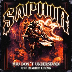 Saphir & Bearded Legend - You Don't Understand