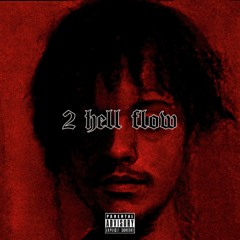 2 Hell Flow