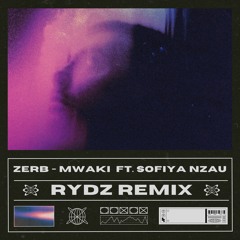 Zerb - Mwaki Ft. Sofiya Nzau (Rydz Remix)[Free Download]