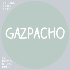Gazpacho (a chilled wordless Winter remix reheat)